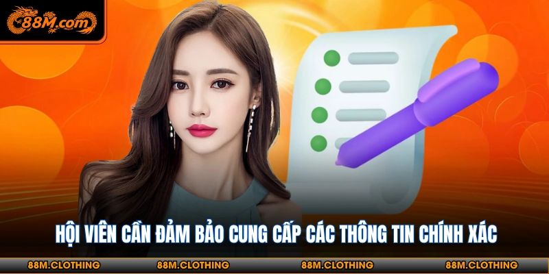 Hội viên cần đảm bảo cung cấp các thông tin chính xác 